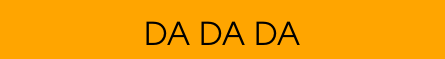  DA DA DA